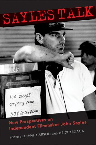 Sayles Talk New Perspectives On Independent Filmmaker John Sayles Diane Carson
