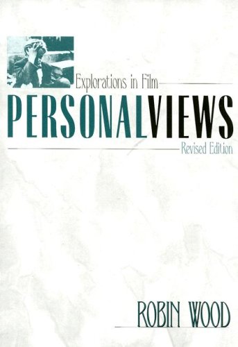 Personal Views Explorations In Film Revised Robin Wood