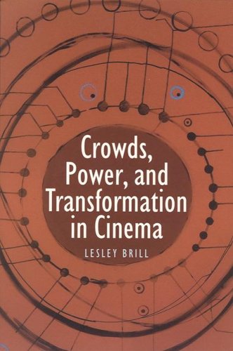 Crowds Power And Transformation In Cinema Lesley Brill