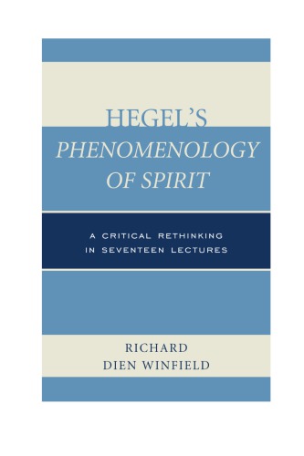 Hegels Phenomenology Of Spirit A Critical Rethinking In Seventeen Lectures Richard Dien Winfield