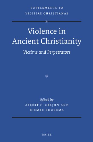 Violence In Ancient Christianity Victims And Perpetrators Albert C Geljon