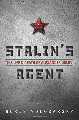 Stalins Agent The Life And Death Of Alexander Orlov Boris Volodarsky