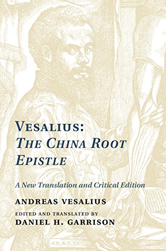 Vesalius The China Root Epistle A New Translation And Critical Edition Dr Andreas Vesalius