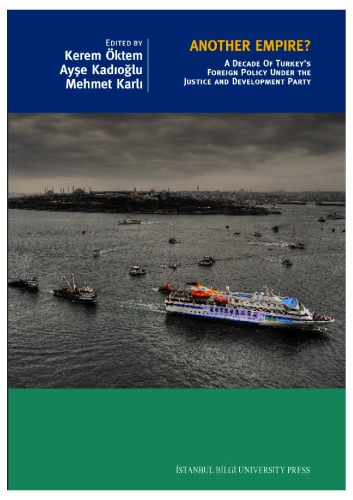 Another Empire A Decade Of Turkeys Foreign Policy Under The Justice And Development Party Kerem Ktem