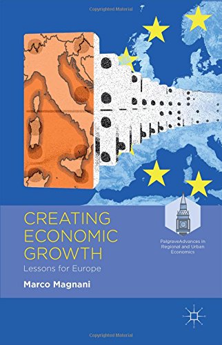 Creating Economic Growth Lessons For Europe Marco Magnani