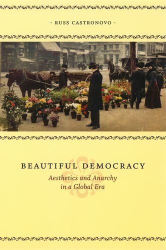 Beautiful Democracy Aesthetics And Anarchy In A Global Era Russ Castronovo