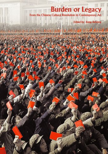 Burden Or Legacy From The Chinese Cultural Revolution To Contemporary Art Jiehong Jiang