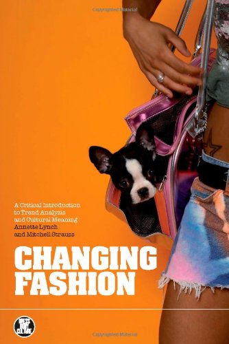 Changing Fashion A Critical Introduction To Trend Analysis And Cultural Meaning Annette Lynch