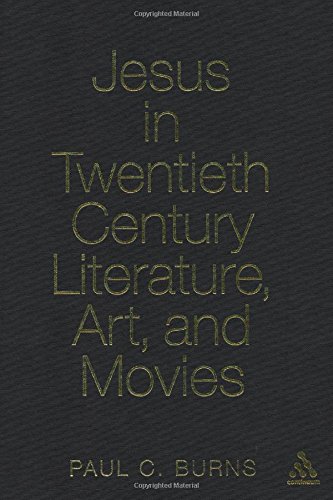 Jesus In Twentieth Century Literature Art And Movies 1st Edition Paul C Burns