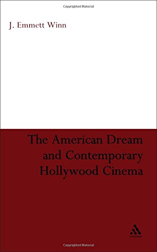 The American Dream And Contemporary Hollywood Cinema 1st Edition J Emmett Winn
