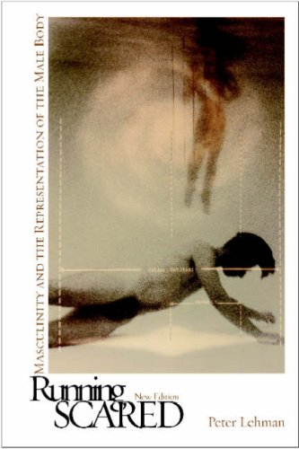 Running Scared Masculinity And The Representation Of The Male Body Peter Lehman