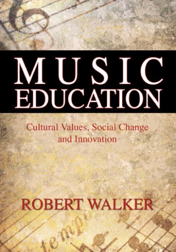 Music Education Cultural Values Social Change And Innovation Robert Walker