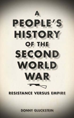 A Peoples History Of The Second World War Resistance Versus Empire Donny Gluckstein