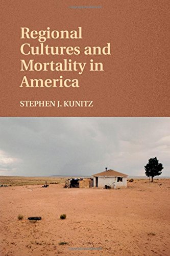 Regional Cultures And Mortality In America Stephen J Kunitz