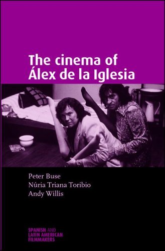 The Cinema Of Lex De La Iglesia Peter Buse Nria Trianatoribio