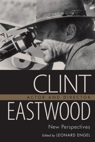 Clint Eastwood Actor And Director New Perspectives 1st Edition Leonard Engel