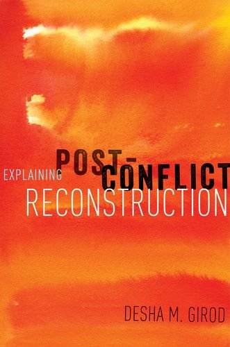 Explaining Postconflict Reconstruction Desha Girod