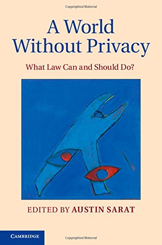 A World Without Privacy What Law Can And Should Do Austin Sarat