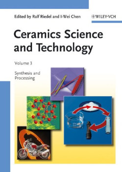 Ceramics Science And Technology Synthesis And Processing Volume 3 Ralf Riedel Editor