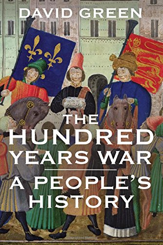 The Hundred Years War A Peoples History 2014 First Edition David Green