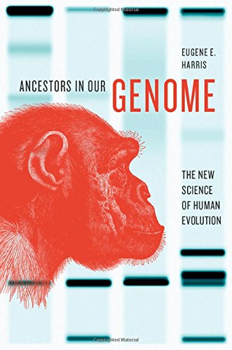 Ancestors In Our Genome The New Science Of Human Evolution 1st Edition Eugene E Harris