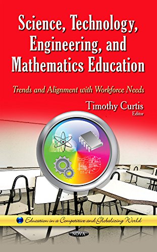 Science Technology Engineering And Mathematics Education Trends And Alignment With Workforce Needs Timothy Curtis