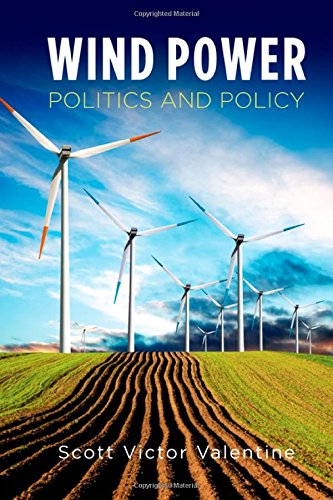 Wind Power Politics And Policy Scott Victor Valentine