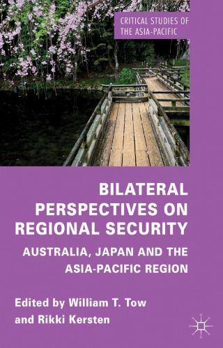 Bilateral Perspectives On Regional Security Australia Japan And The Asiapacific Region 1st William Tow Ed