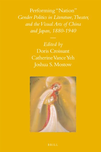 Performing Nation Gender Politics In Literature Theater And The Visual Arts Of China And Japan 18801940 Doris Croissant