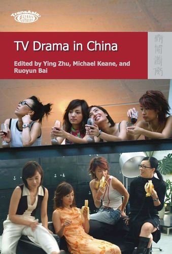 Tv Drama In China Ying Zhu Michael Keane Rouyun Bai