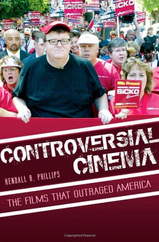 Controversial Cinema The Films That Outraged America Kendall R Phillips