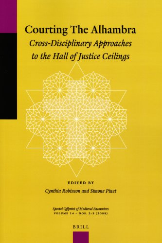 Courting The Alhambra Crossdisciplinary Approaches To The Hall Of Justice Ceilings Cynthia Robinson
