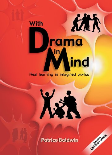 With Drama In Mind Real Learning In Imagined Worlds 1st Edition Patrice Baldwin