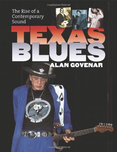 Texas Blues The Rise Of A Contemporary Sound Alan B Govenar