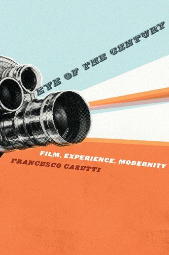 Eye Of The Century Film Experience Modernity Francesco Casetti