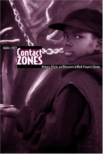 Contact Zones Memory Origin And Discourses In Black Diasporic Cinema Sheila Petty