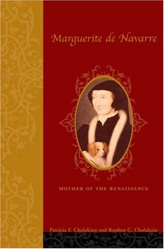 Marguerite De Navarre Mother Of The Renaissance 2rev Ed Patricia Francis Cholakian