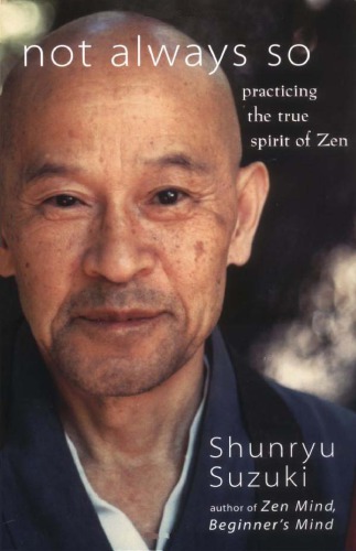 Not Always So Practicing The True Spirit Of Zen Shunryu Suzuki