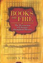 Books On Fire The Destruction Of Libraries Throughout History 1st Us Ed Lucien X Polastron Jon E Graham