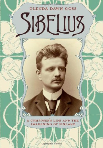 Sibelius A Composers Life And The Awakening Of Finland Glenda Dawn Goss