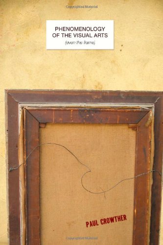 Phenomenology Of The Visual Arts Even The Frame Paul Crowther
