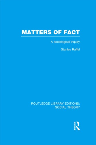 Matters Of Fact A Sociological Inquiry Reprint Stanley Raffel