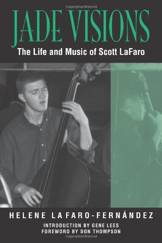 Jade Visions The Life And Music Of Scott Lafaro Helene Lafarofernandez