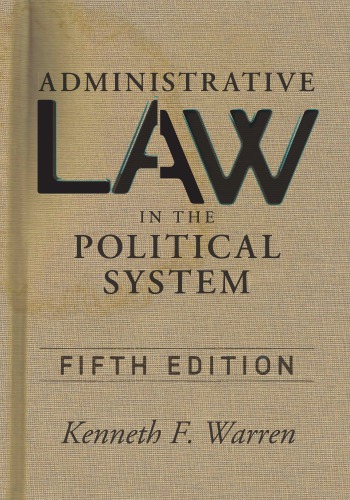 Administrative Law In The Political System 5th Edition Kenneth F Warren