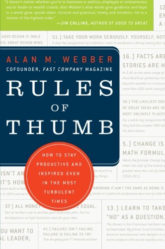 Rules Of Thumb How To Stay Productive And Inspired Even In The Most Turbulent Times Reprint Alan M Webber