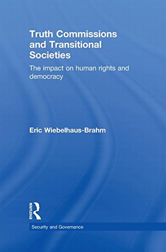 Truth Commissions And Transitional Societies The Impact On Human Rights And Democracy 1st Edition Eric Wiebelhausbrahm