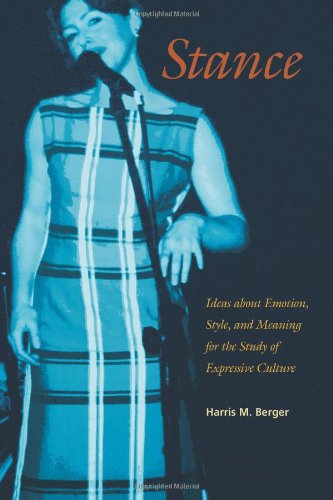 Stance Ideas About Emotion Style And Meaning For The Study Of Expressive Culture First Edition Harris M Berger