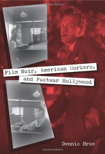 Film Noir American Workers And Postwar Hollywood First Prof Dennis Broe
