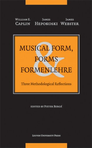Musical Form Forms And Formenlehre Three Methodological Reflections 1st Edition William E Caplin