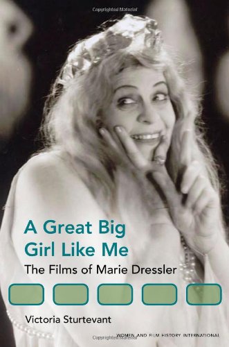 A Great Big Girl Like Me The Films Of Marie Dressler 1st Edition Victoria Sturtevant